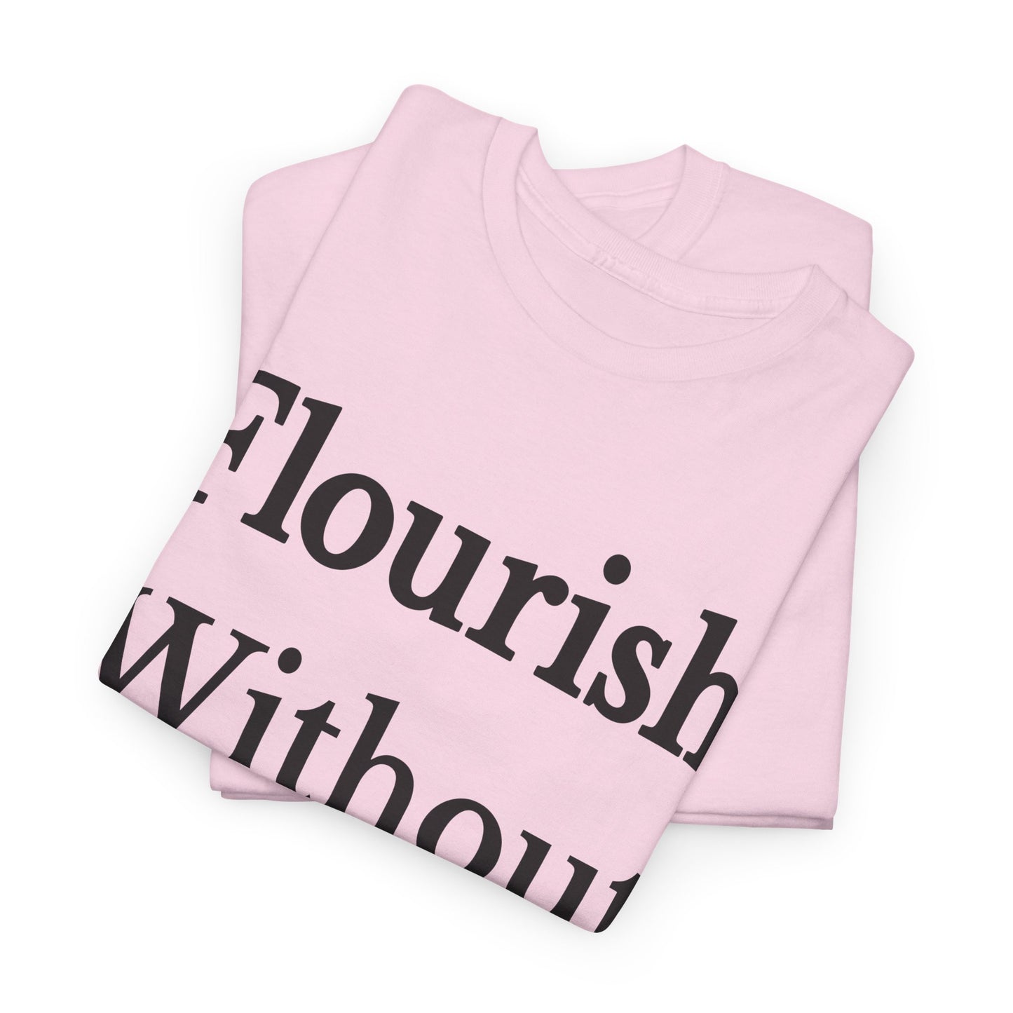 Flourish Without Masking Unisex Heavy Cotton Tee