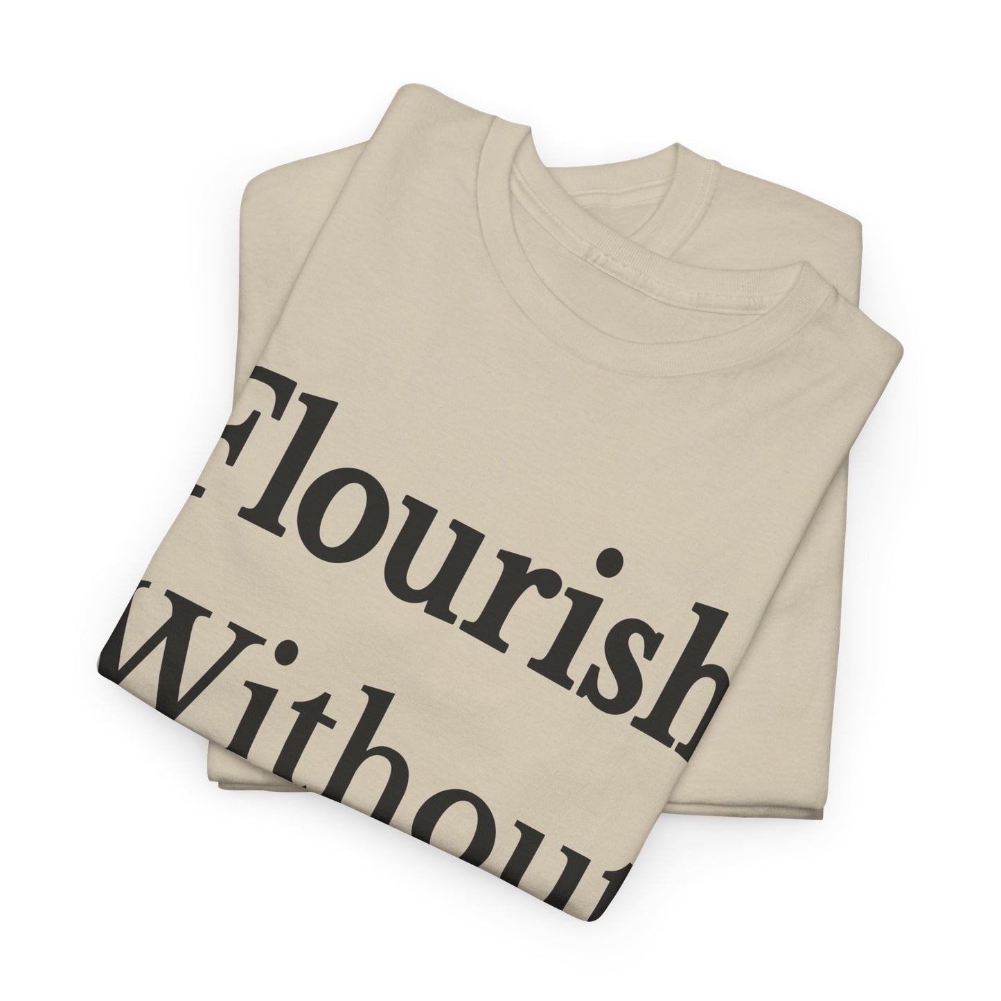 Flourish Without Masking Unisex Heavy Cotton Tee