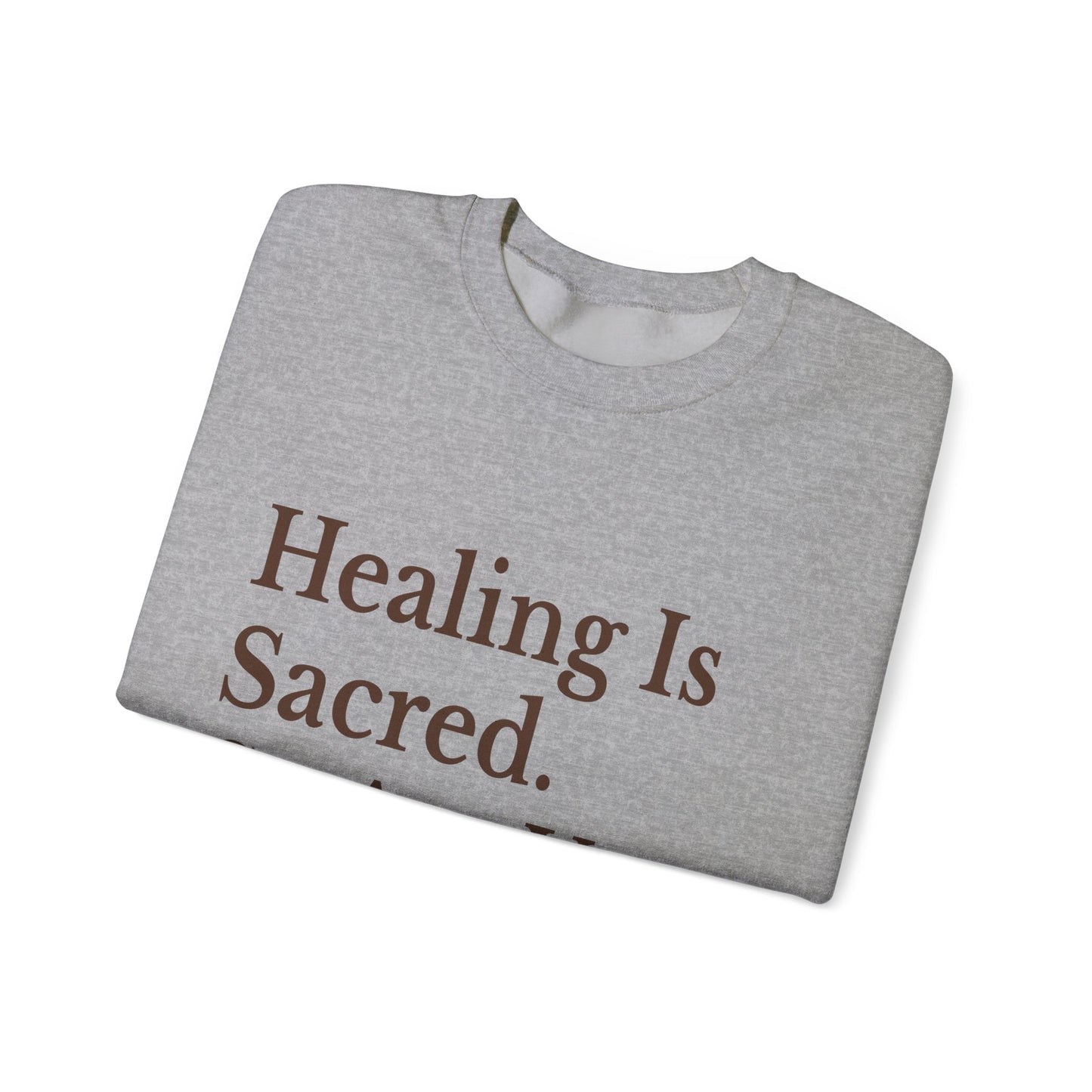 Healing Is Sacred Crewneck Sweatshirt