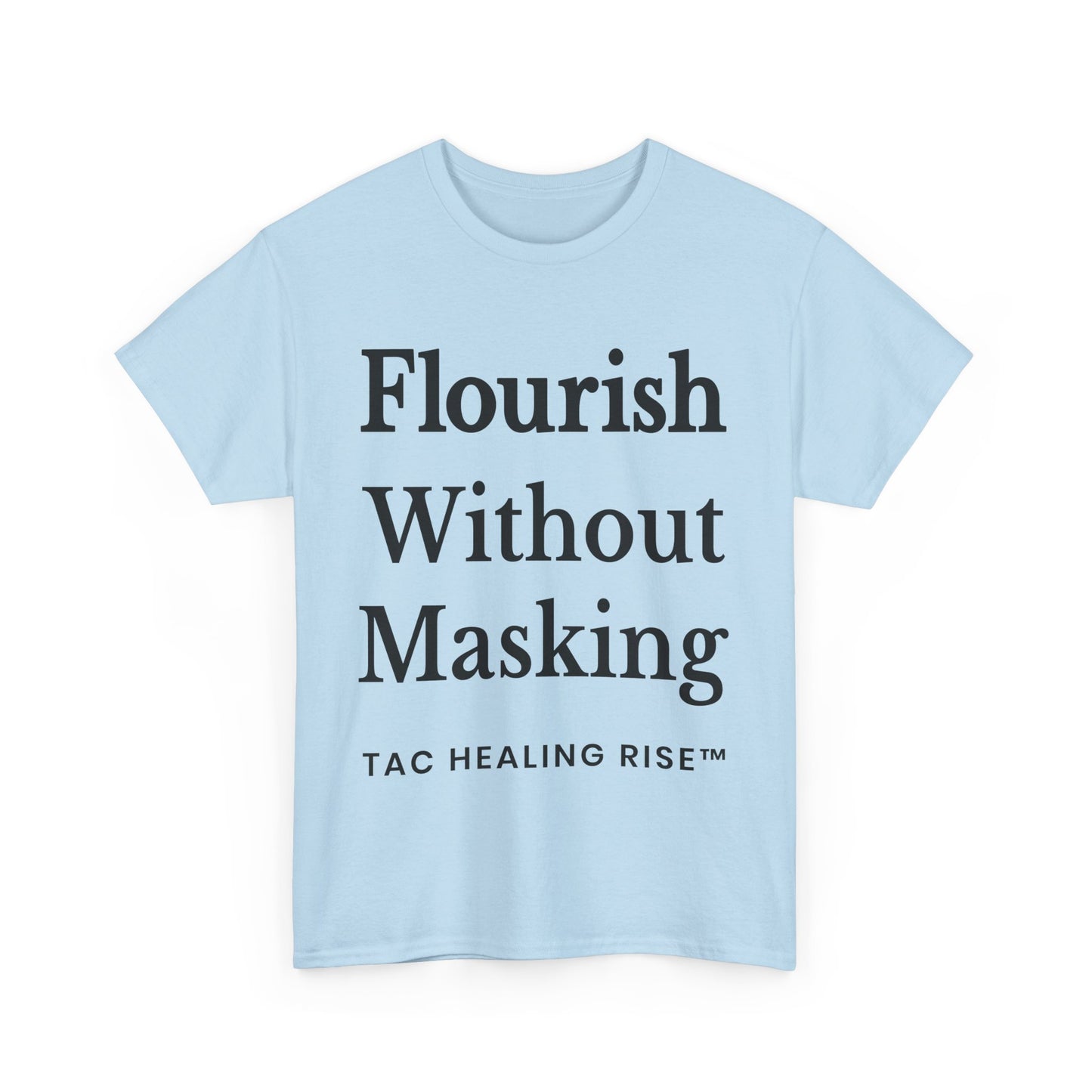 Flourish Without Masking Unisex Heavy Cotton Tee