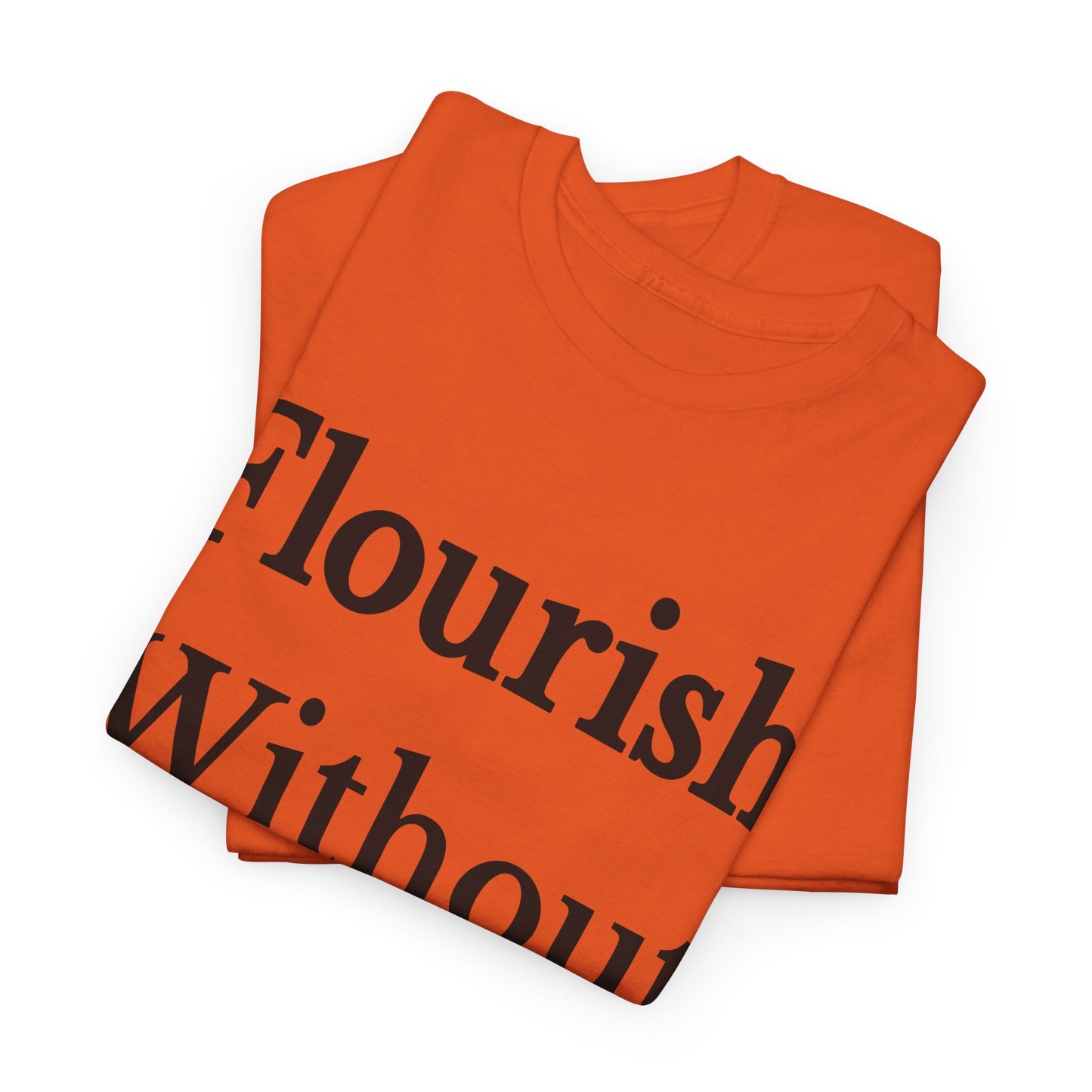 Flourish Without Masking Unisex Heavy Cotton Tee