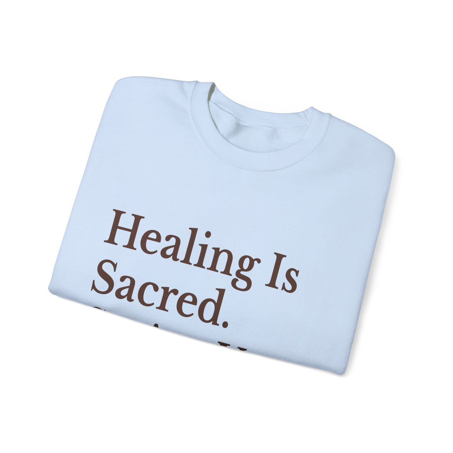 Healing Is Sacred Crewneck Sweatshirt