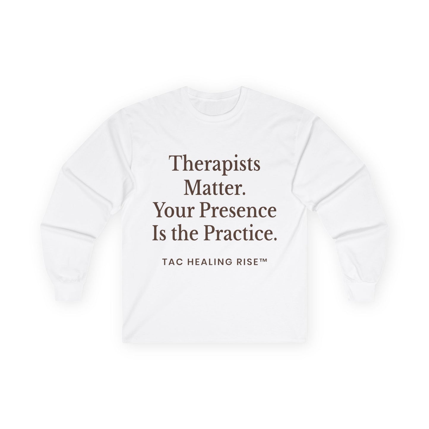 Therapists Matter Uisex Long Sleeve Tee