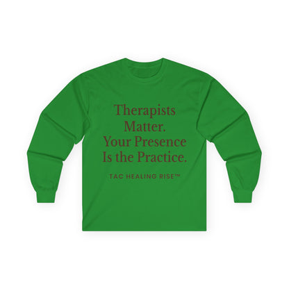 Therapists Matter Uisex Long Sleeve Tee