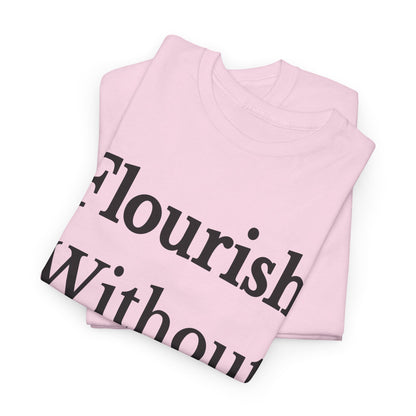 Flourish Without Masking Unisex Heavy Cotton Tee