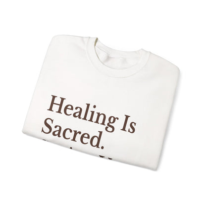 Healing Is Sacred Crewneck Sweatshirt