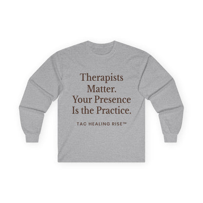 Therapists Matter Uisex Long Sleeve Tee