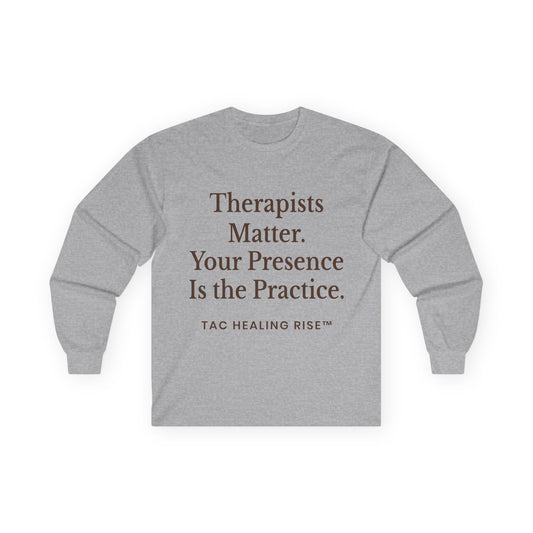 Therapists Matter Uisex Long Sleeve Tee