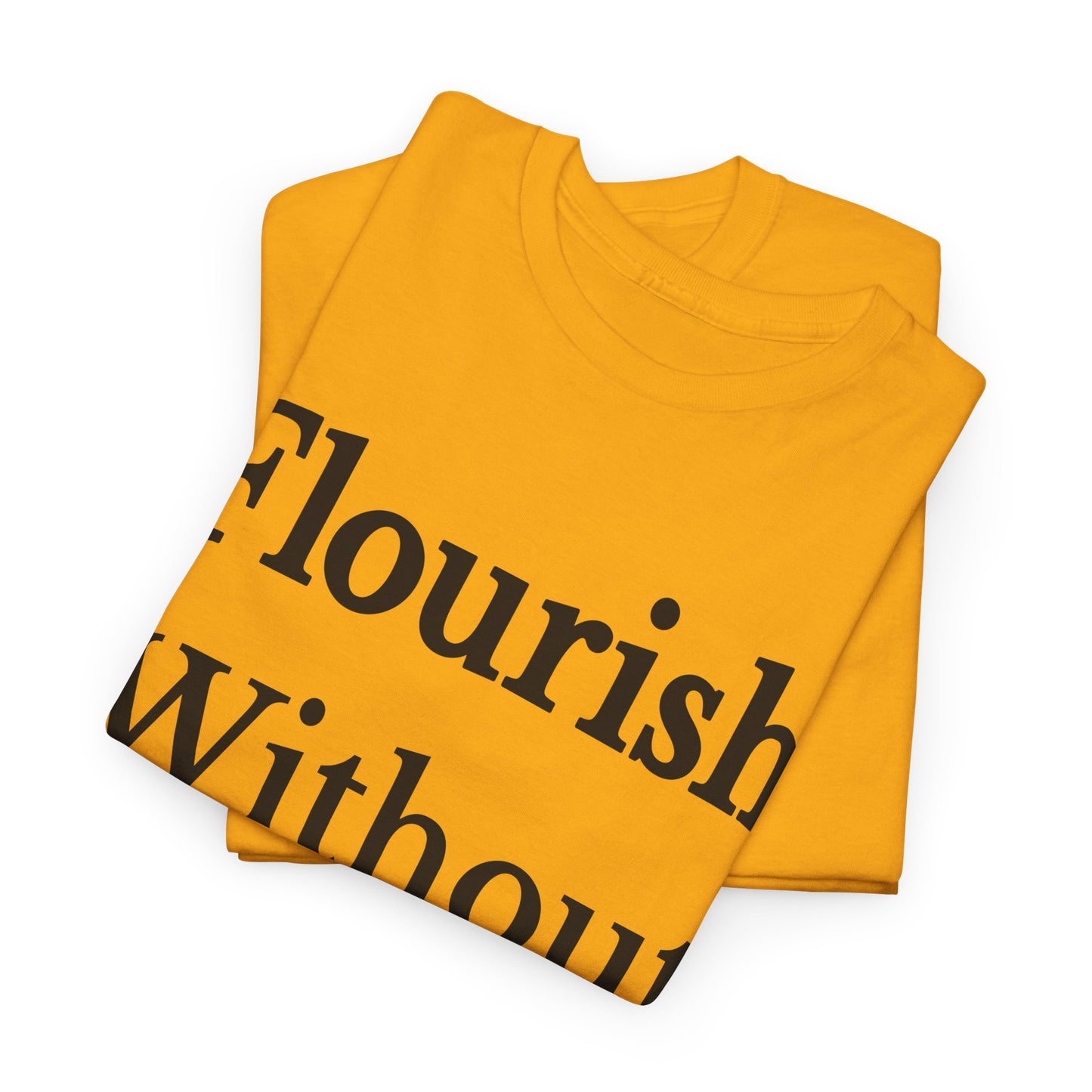 Flourish Without Masking Unisex Heavy Cotton Tee
