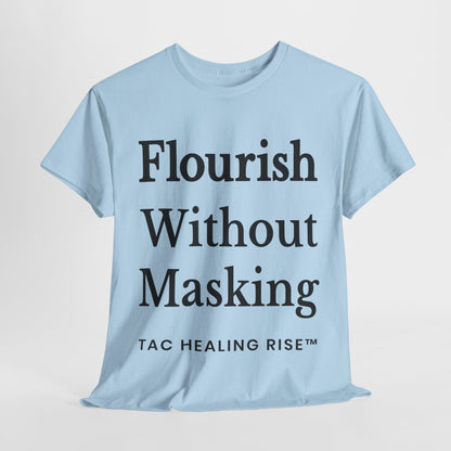 Flourish Without Masking Unisex Heavy Cotton Tee
