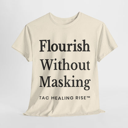 Flourish Without Masking Unisex Heavy Cotton Tee
