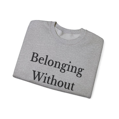 Belonging Without Boundaries Crewneck Sweatshirt