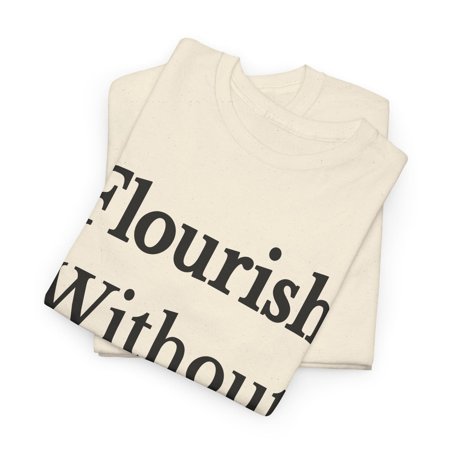 Flourish Without Masking Unisex Heavy Cotton Tee