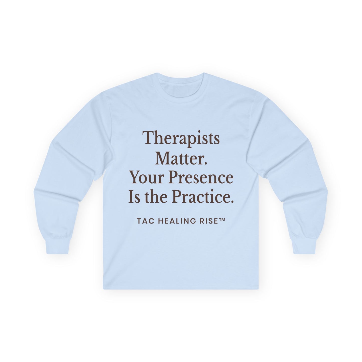 Therapists Matter Uisex Long Sleeve Tee