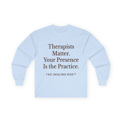Therapists Matter Uisex Long Sleeve Tee