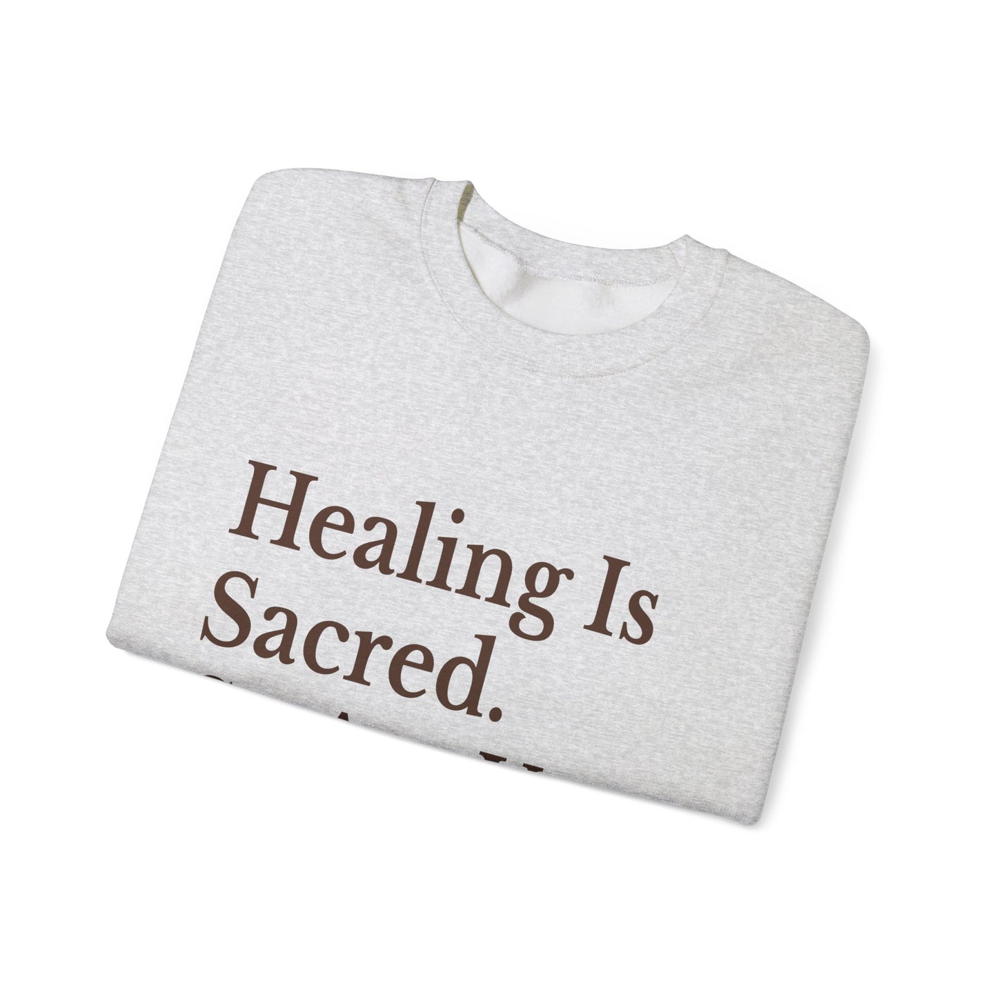 Healing Is Sacred Crewneck Sweatshirt