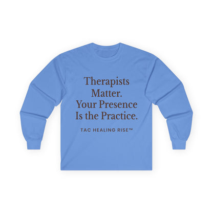 Therapists Matter Uisex Long Sleeve Tee