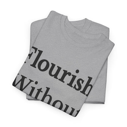 Flourish Without Masking Unisex Heavy Cotton Tee