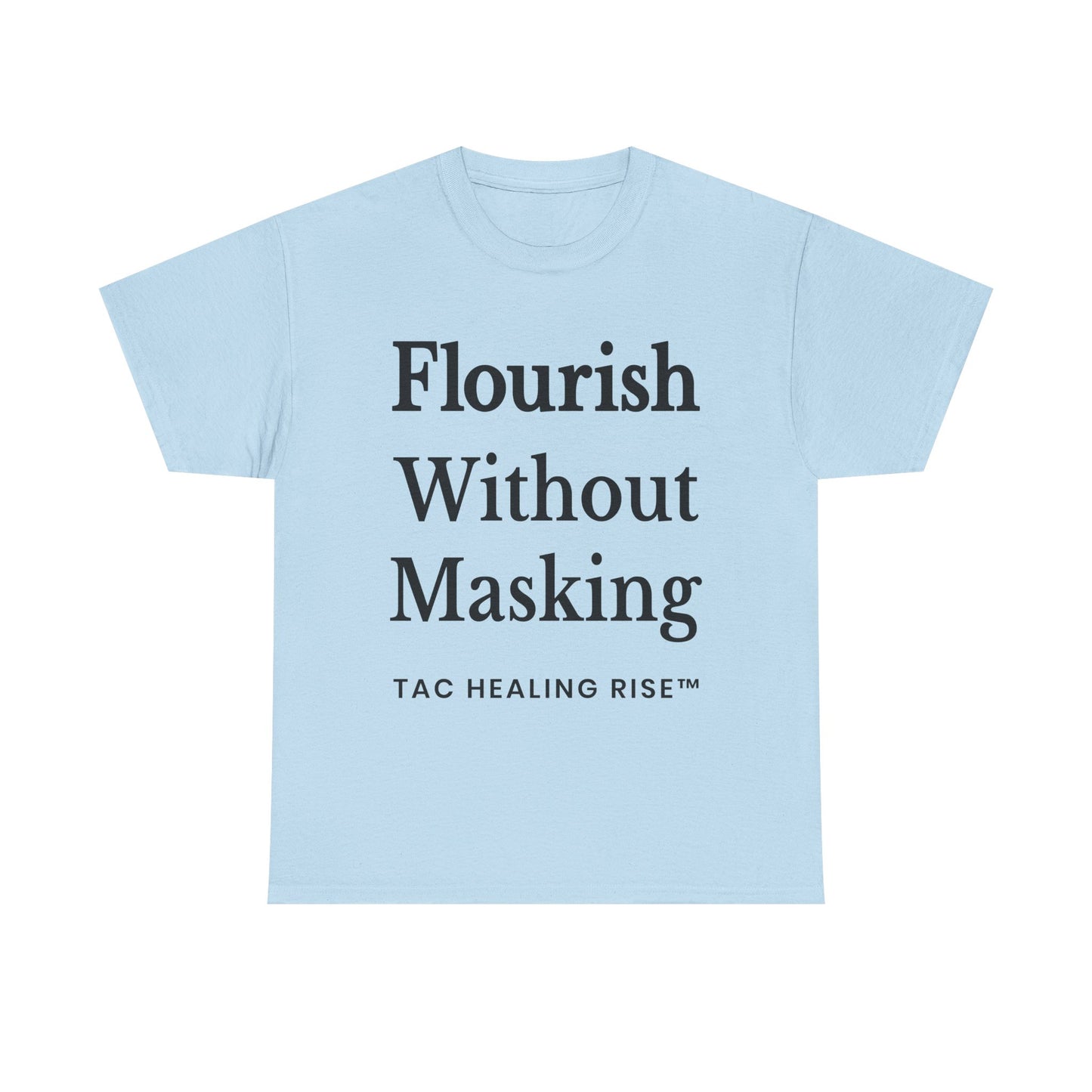 Flourish Without Masking Unisex Heavy Cotton Tee