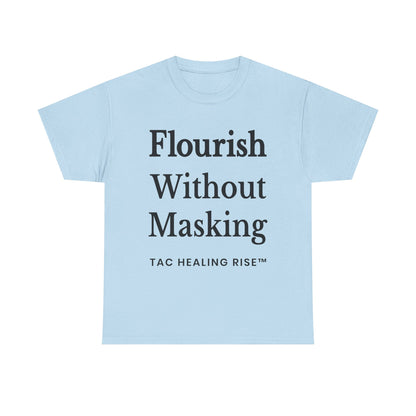 Flourish Without Masking Unisex Heavy Cotton Tee