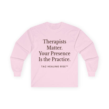Therapists Matter Uisex Long Sleeve Tee