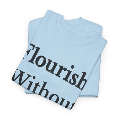 Flourish Without Masking Unisex Heavy Cotton Tee