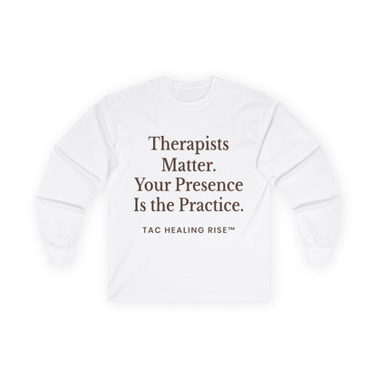 Therapists Matter Uisex Long Sleeve Tee