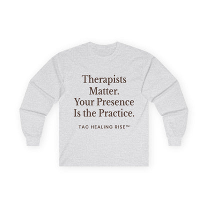 Therapists Matter Uisex Long Sleeve Tee